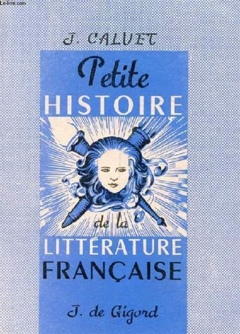 Petite Histoire Illustree De La Litterature Francaise Classes De E Et