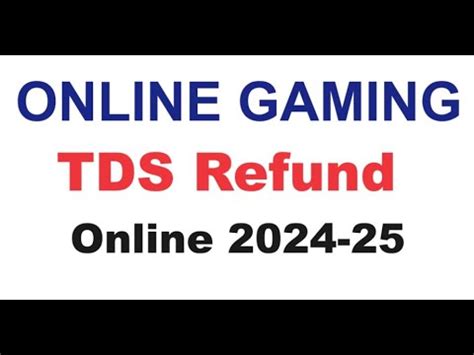 Gaming Tds Refund Online How To Refund Online Gaming Tds Gaming Tds