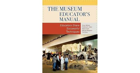 The Museum Educators Manual Educators Share Successful Techniques By