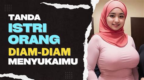 Tanda Istri Orang Diam Diam Menyukaimu Youtube