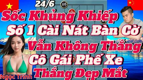 Sốc khủng Khiếp Số 1 Cày Nát Bàn Cờ Vẫn Không Thắng Cô Gái Phế Xe Thắng