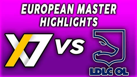 X Esports Vs Ldlc Highlights European Masters Group Stage