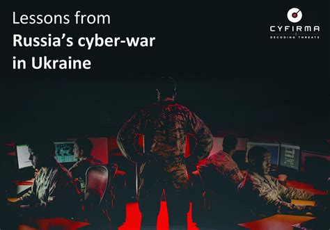 Lessons From Russias Cyber War In Ukraine CYFIRMA