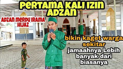 Izinkan Aku Adzan Adzan Hijaz Merdu Jama Ah Berbondong Bondong Ke