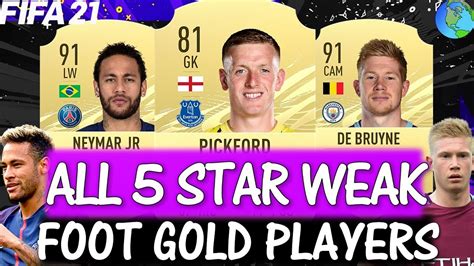 Fifa 21 All 5 Star Weak Foot In Fifa 21 Ft Pickford Neymar De