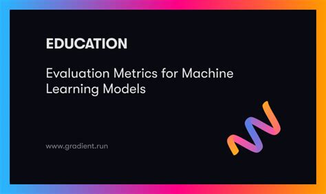 Evaluation Metrics For Machine Learning Models