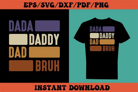 Fathers Day Dada Daddy Dad Bruh T Shirt Graphic By Hungry Art