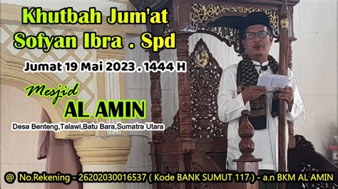 KHUTBAH Jumat 19 Mai 2023 Mesjid AL AMIN SOFYAN IBRA SPD YouTube