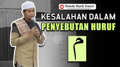 Mengenal Huruf Mim Beserta Sifat Dan Makhrajnya Ustadz Hardi Damri