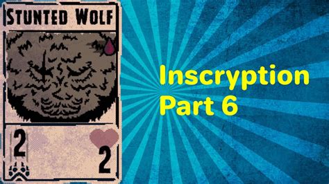 Inscryption Part 6 Stunted Wolf Sorry About The Bad Audio Youtube