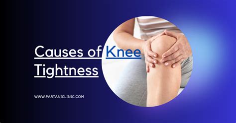 Causes of Knee Tightness, and What You Can Do? | Partani Clinic