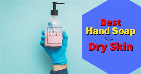 Ultimate Guide To Buy Best Hand Soap For Dry And Sensitive Skin