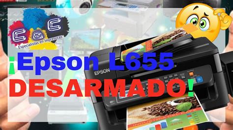 Epson L655 Mantenimiento Desarmado Y Armado MUY BIEN EXPLICADO YouTube