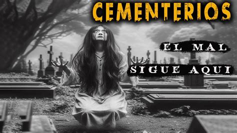 Historias De Terror Ocurridas En Cementerios Relatos De Horror Youtube