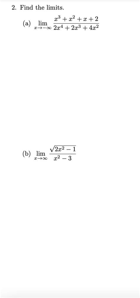 Solved 2 Find The Limits A Limx→−∞2x42x34x2x3x2x2