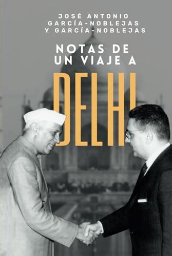 Notas De Un Viaje A Delhi By Jose Antonio Garcia Noblejas Y Garcia