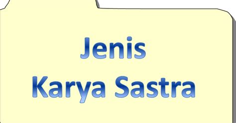Pendidikan Dan Pembelajaran: Jenis Karya Sastra