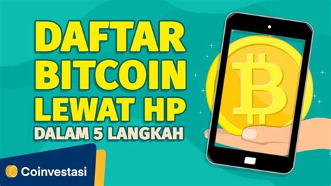 Cara Daftar Bitcoin Mudah Lewat HP Dalam 5 Langkah Coinvestasi