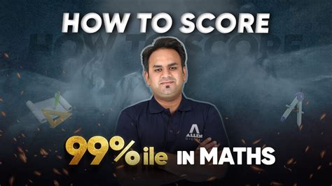 How To Score 99 Ile In Maths Expert Tips For Exceptional Scores