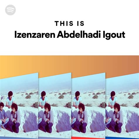 This Is Izenzaren Abdelhadi Igout Playlist By Spotify Spotify