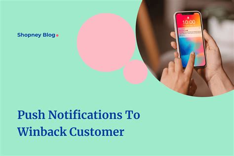 Guide To App Push Notifications To Win Back Customers Shopney