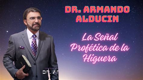 La Se Al Prof Tica De La Higuera Armando Alducin Predicas Youtube