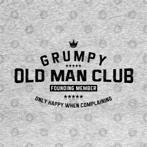 Grumpy Old Man Club Funny Old Man T Shirt TeePublic