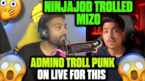 Ninjajod Trolled Mizo Admino Troll Punk On Live Youtube