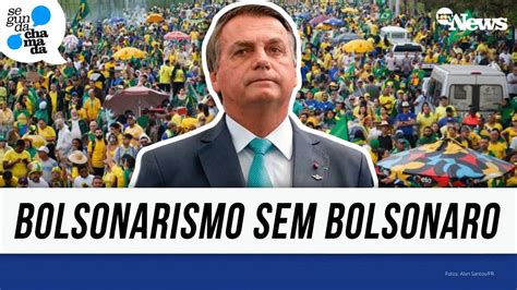 O BOLSONARISMO VIVE SEM BOLSONARO Segunda Chamada YouTube