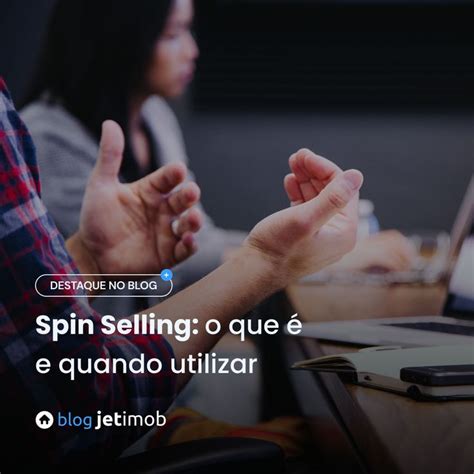 Spin Selling O Que E Como Utilizar Spinning Blog Thumbs Up