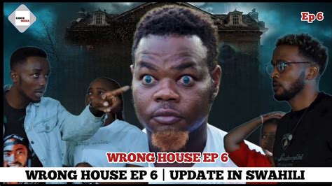 WRONG HOUSE EP 6 7 CHINGA MEDIA WRONG HOUSE EP 6 FINAL UPDATE