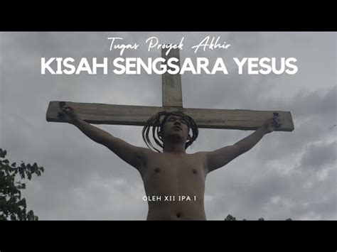 Kisah Sengsara Yesus XII IPA 1 Tugas Proyek Akhir Pendidikan Agama