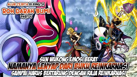 Sun Wukong Menantang Raja Reinkarnasi Xi Xing Ji Roh Darah Bumi Alur