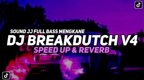 Dj Sound Jj Dj Breakdutch V Full Bass Mengkane Speed Up X Reverb