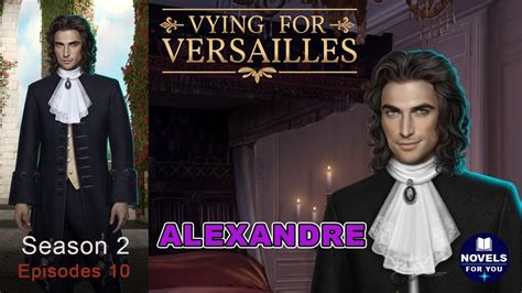 Alexandre Route Vying For Versailles Season Episode Romance