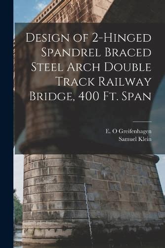 Design Of 2 Hinged Spandrel Braced Steel Arch Double Track Railway