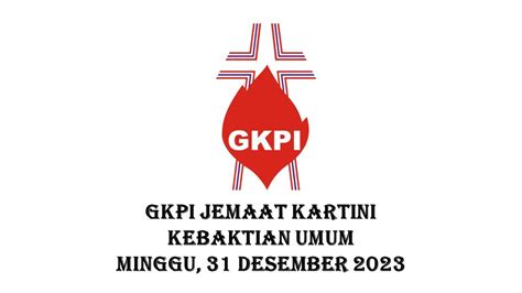 Kebaktian Umum II GKPI Kartini Recorded Minggu 31 Desember 2023