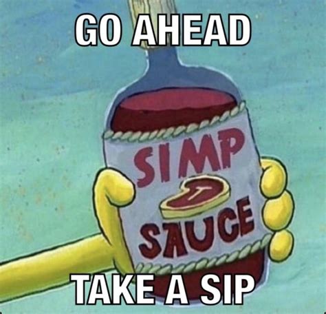 Ah Yes The Simp Sauce R Memes