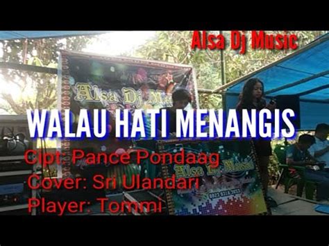 LAGU COVER WALAU HATI MENANGIS Cipt Pance Pondaag Cover Sri