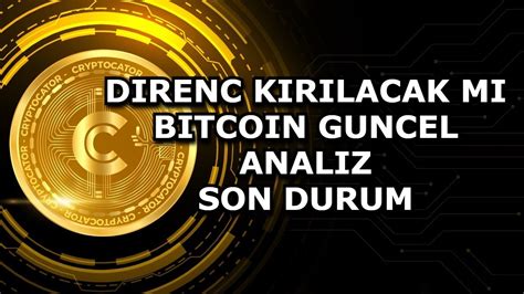 DIRENC KIRILACAK MI BITCOIN GUNCEL ANALIZ SON DURUM YouTube