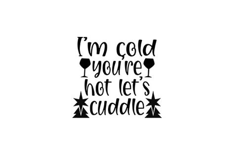 I M Cold You Re Hot Let S Cuddle Graphic By Creativestudiobd Creative Fabrica