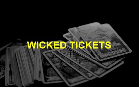 Wicked Tickets