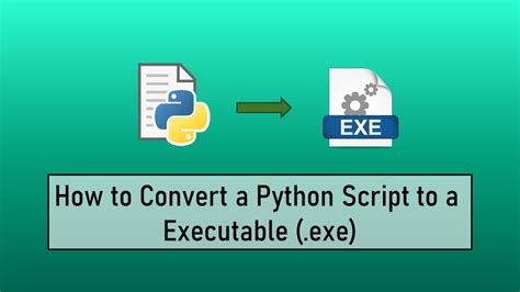 How To Convert Python Script To An Executable Exe Source Code