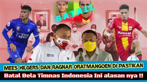 Mees Hilgers Dan Ragnar Oratmangoen Batal Bela Timnas Indonesia Apa