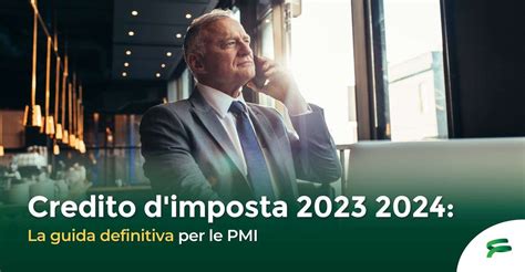 Credito D Imposta 2023 2024 La Guida Definitiva Per Le PMI