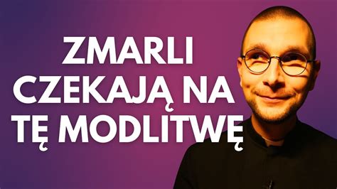 ZMARLI CZEKAJĄ NA TĘ MODLITWĘ ks Mateusz Szerszeń CSMA YouTube