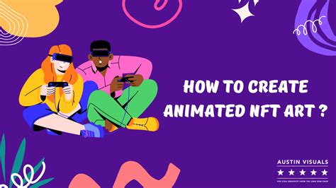 How To Create Animated NFT Art Austin Visuals