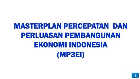 PPT MASTERPLAN PERCEPATAN DAN PERLUASAN PEMBANGUNAN EKONOMI INDONESIA