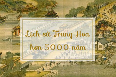 Lịch sử Trung Quốc hơn 5000 năm