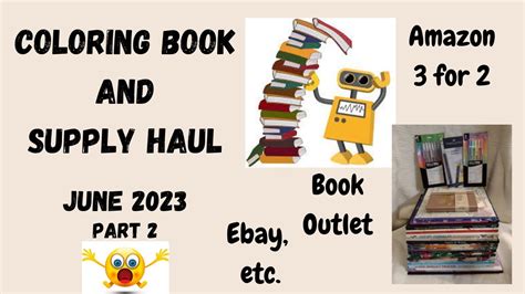 Huge June 2023 Coloring Haul Amazon 3 For 2 Outlets Ebay Books And